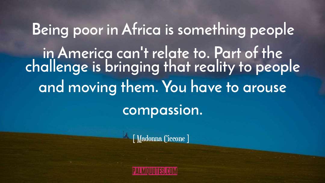 Madonna Ciccone Quotes: Being poor in Africa is