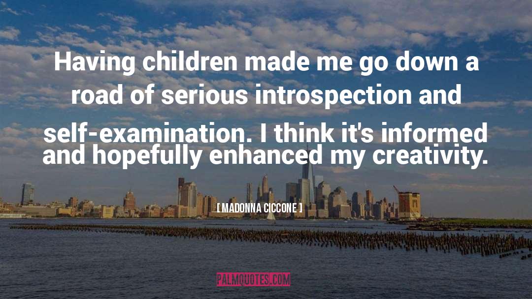 Madonna Ciccone Quotes: Having children made me go
