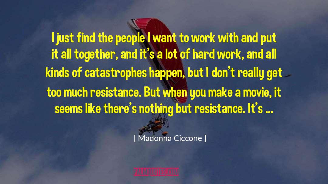 Madonna Ciccone Quotes: I just find the people