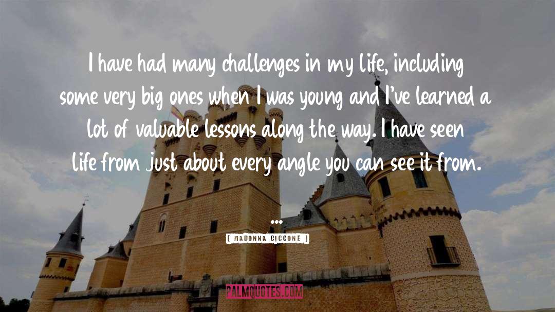 Madonna Ciccone Quotes: I have had many challenges