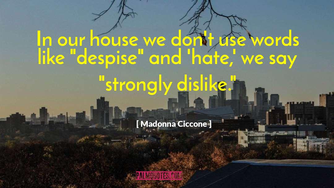 Madonna Ciccone Quotes: In our house we don't