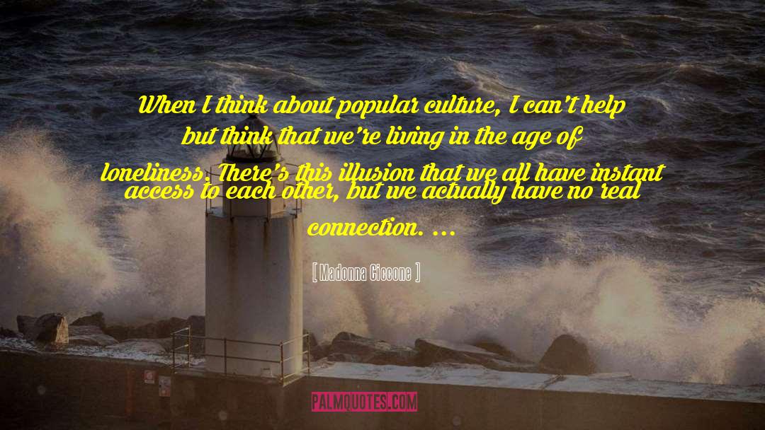 Madonna Ciccone Quotes: When I think about popular