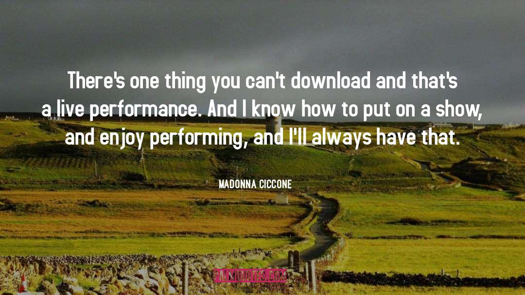 Madonna Ciccone Quotes: There's one thing you can't
