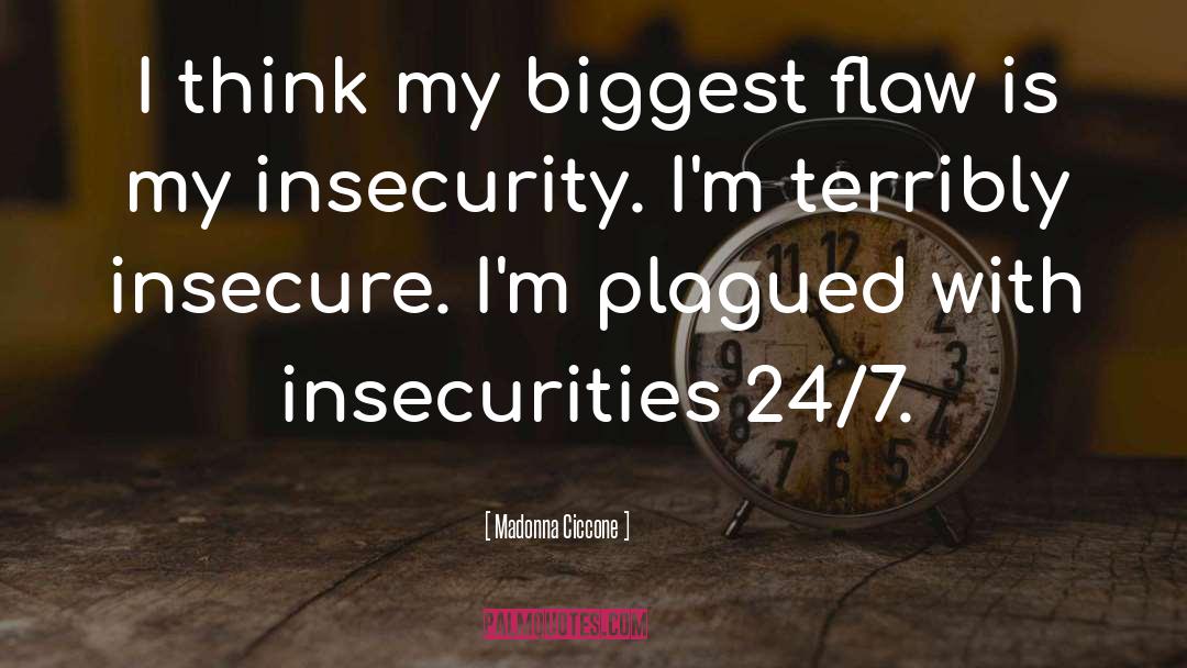Madonna Ciccone Quotes: I think my biggest flaw