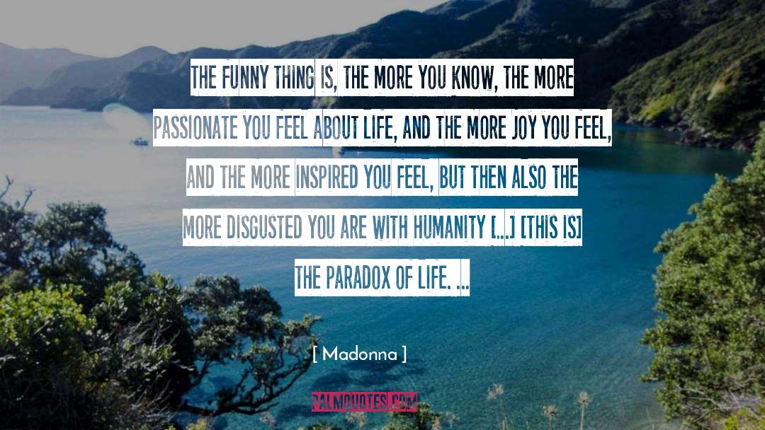 Madonna Quotes: The funny thing is, the