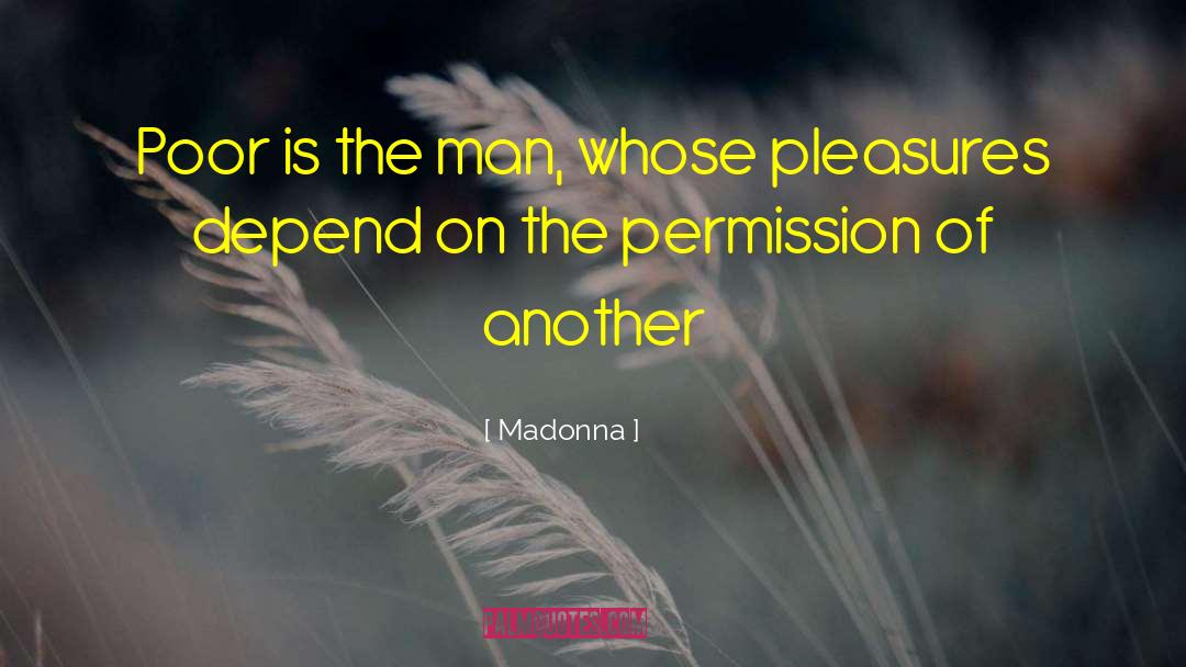 Madonna Quotes: Poor is the man, whose