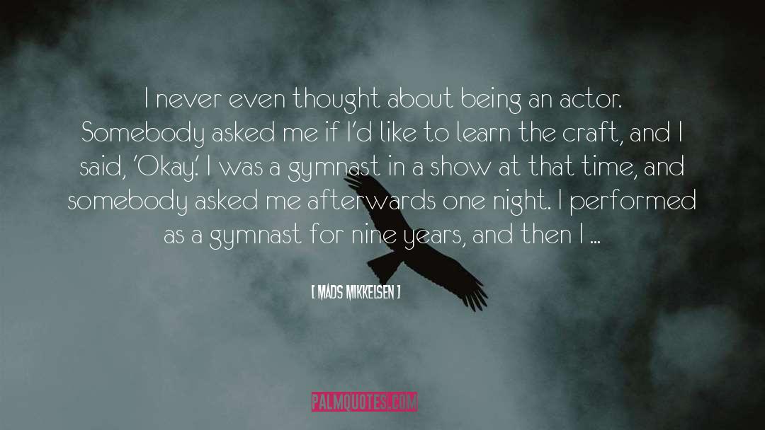 Mads Mikkelsen Quotes: I never even thought about