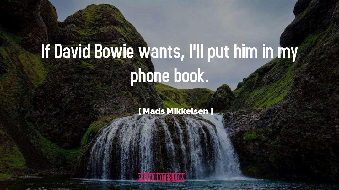 Mads Mikkelsen Quotes: If David Bowie wants, I'll