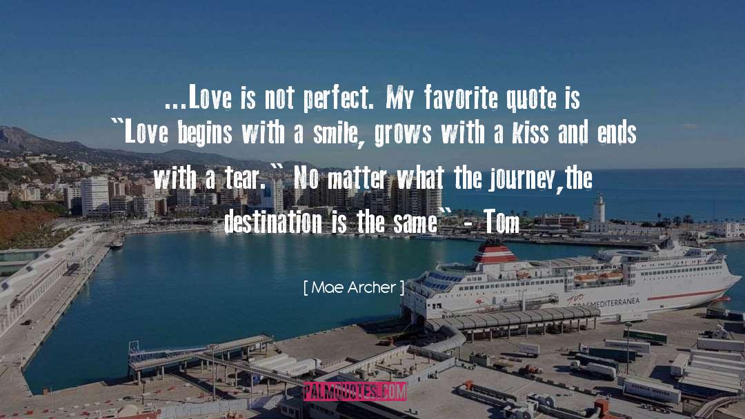 Mae Archer Quotes: ...Love is not perfect. My