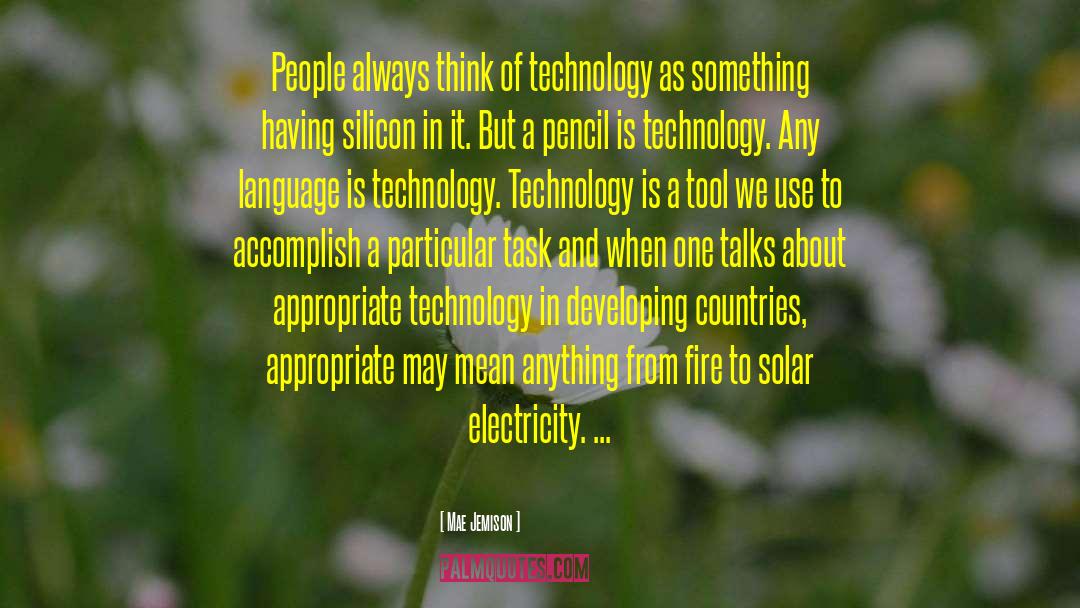 Mae Jemison Quotes: People always think of technology