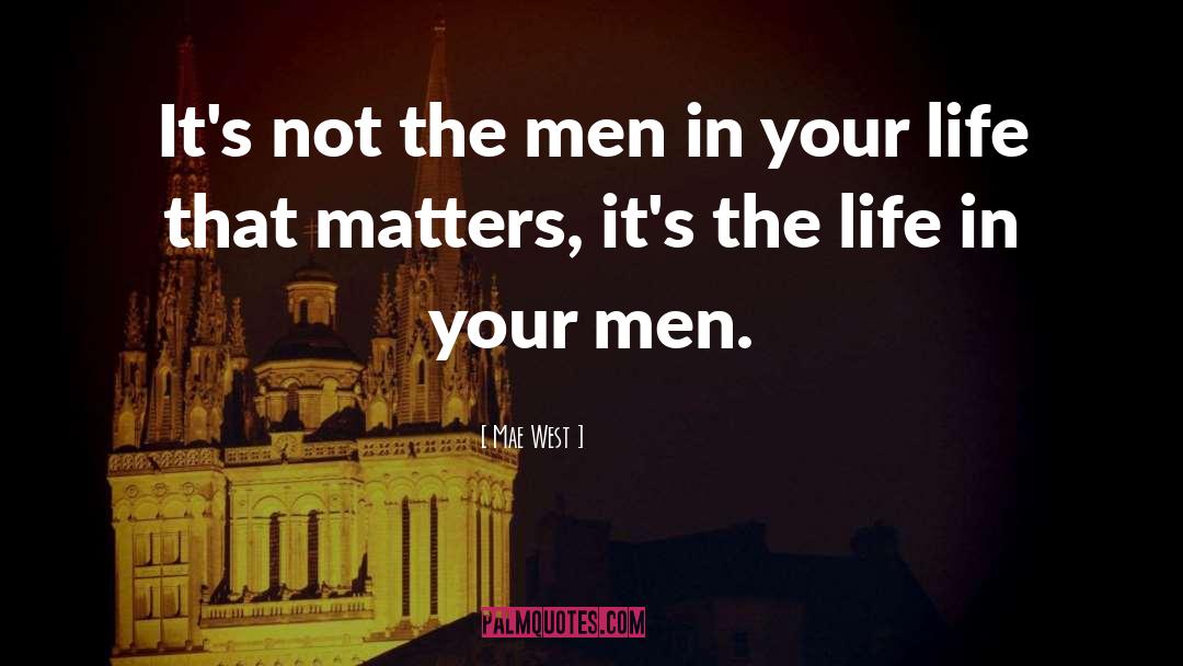 Mae West Quotes: It's not the men in