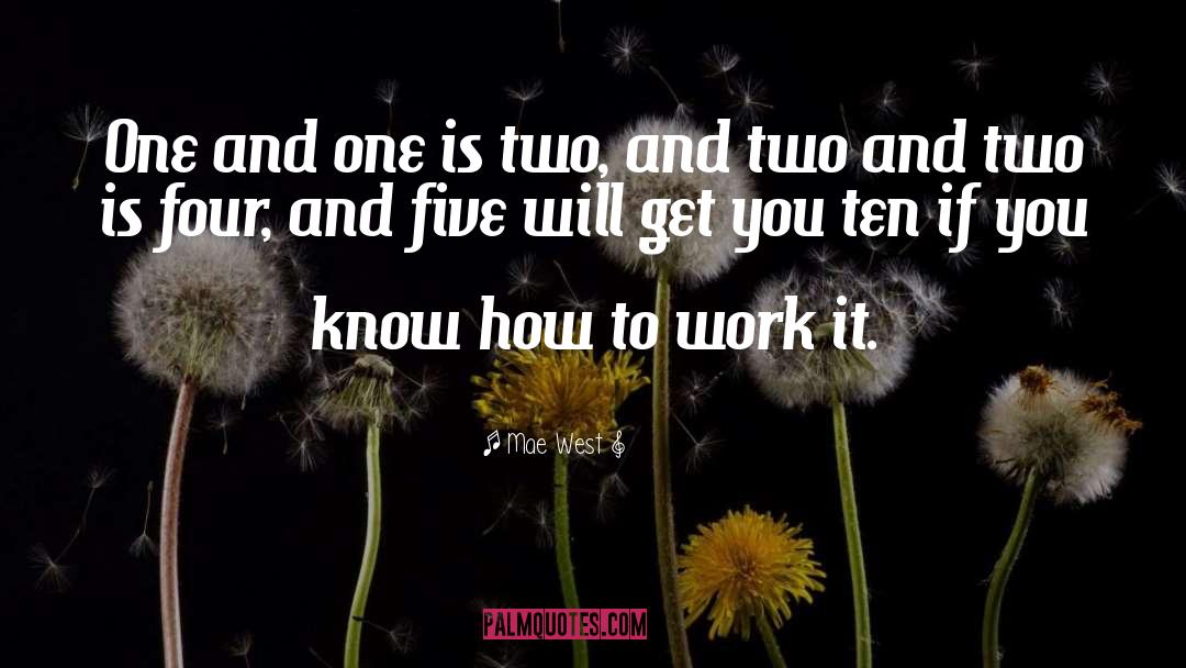 Mae West Quotes: One and one is two,