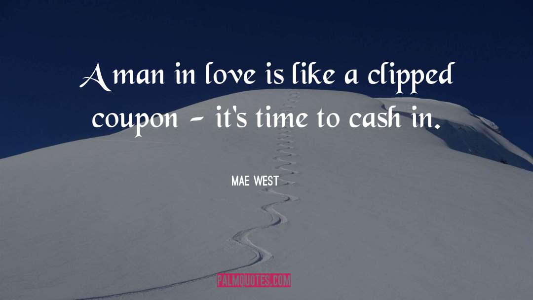 Mae West Quotes: A man in love is