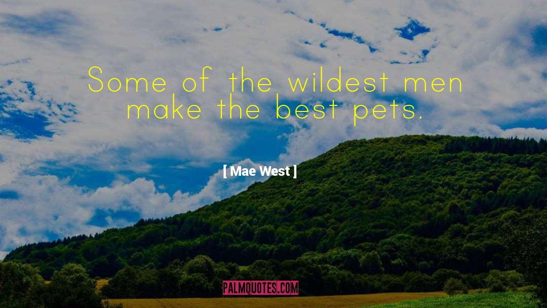 Mae West Quotes: Some of the wildest men