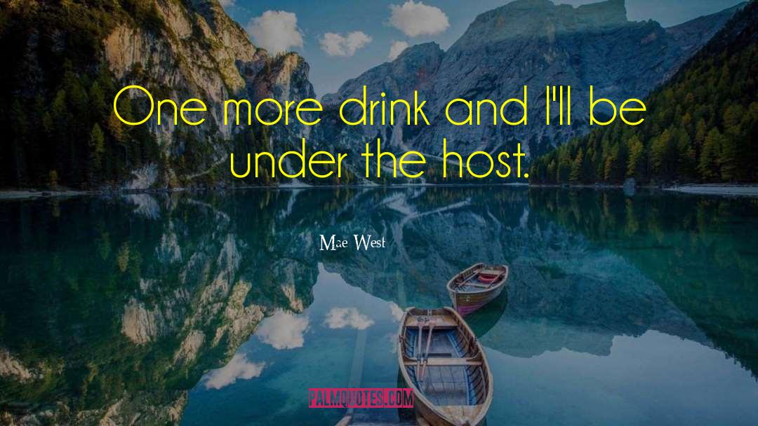 Mae West Quotes: One more drink and I'll