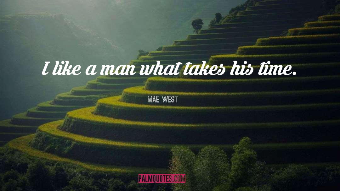 Mae West Quotes: I like a man what
