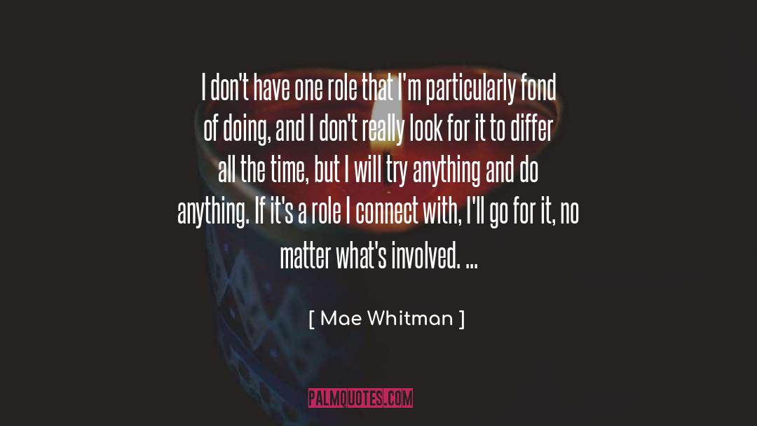 Mae Whitman Quotes: I don't have one role