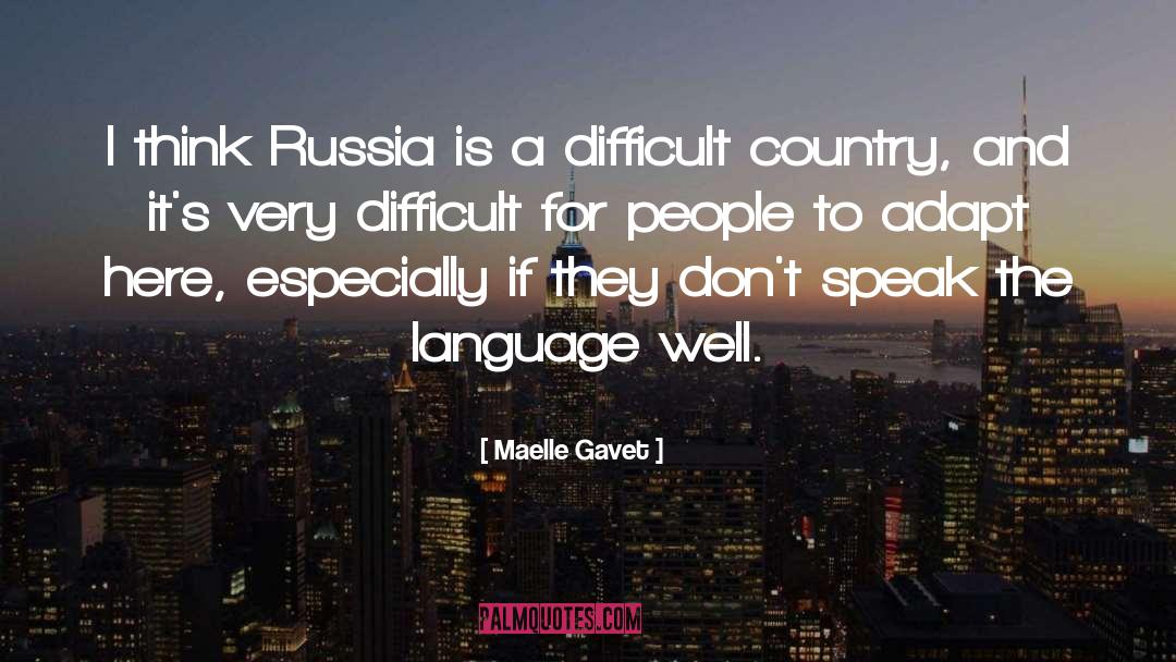 Maelle Gavet Quotes: I think Russia is a