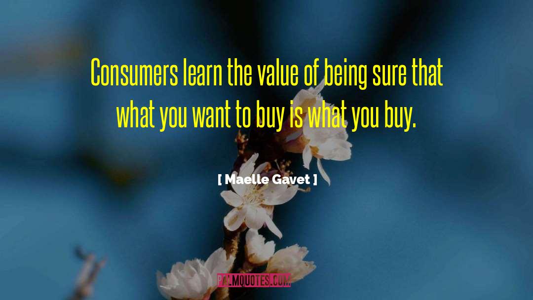 Maelle Gavet Quotes: Consumers learn the value of