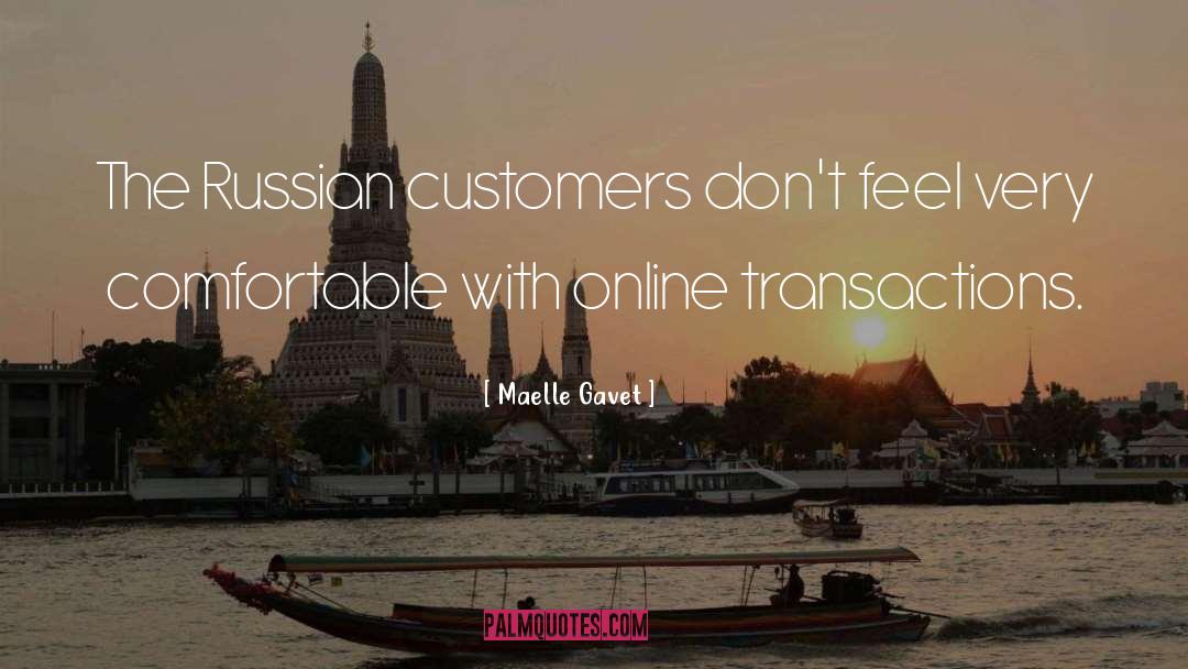Maelle Gavet Quotes: The Russian customers don't feel