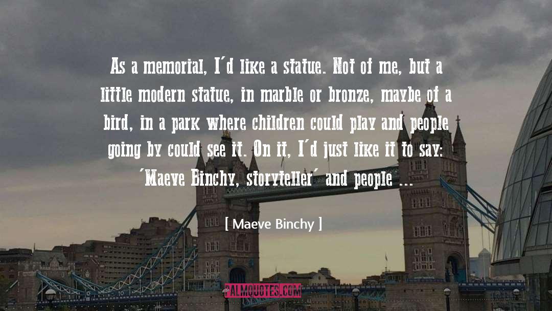 Maeve Binchy Quotes: As a memorial, I'd like