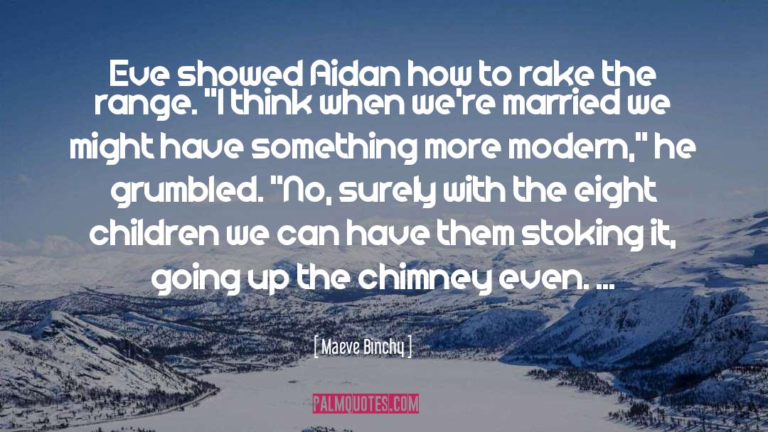 Maeve Binchy Quotes: Eve showed Aidan how to