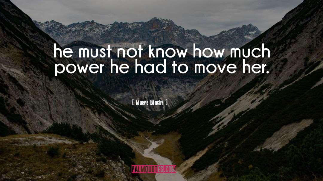 Maeve Binchy Quotes: he must not know how