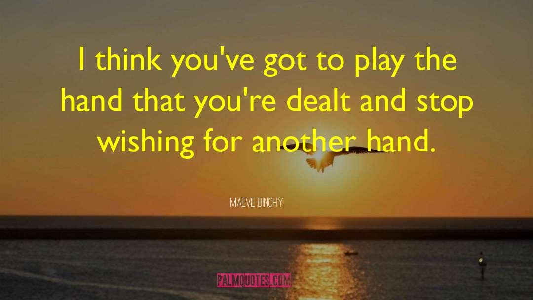 Maeve Binchy Quotes: I think you've got to