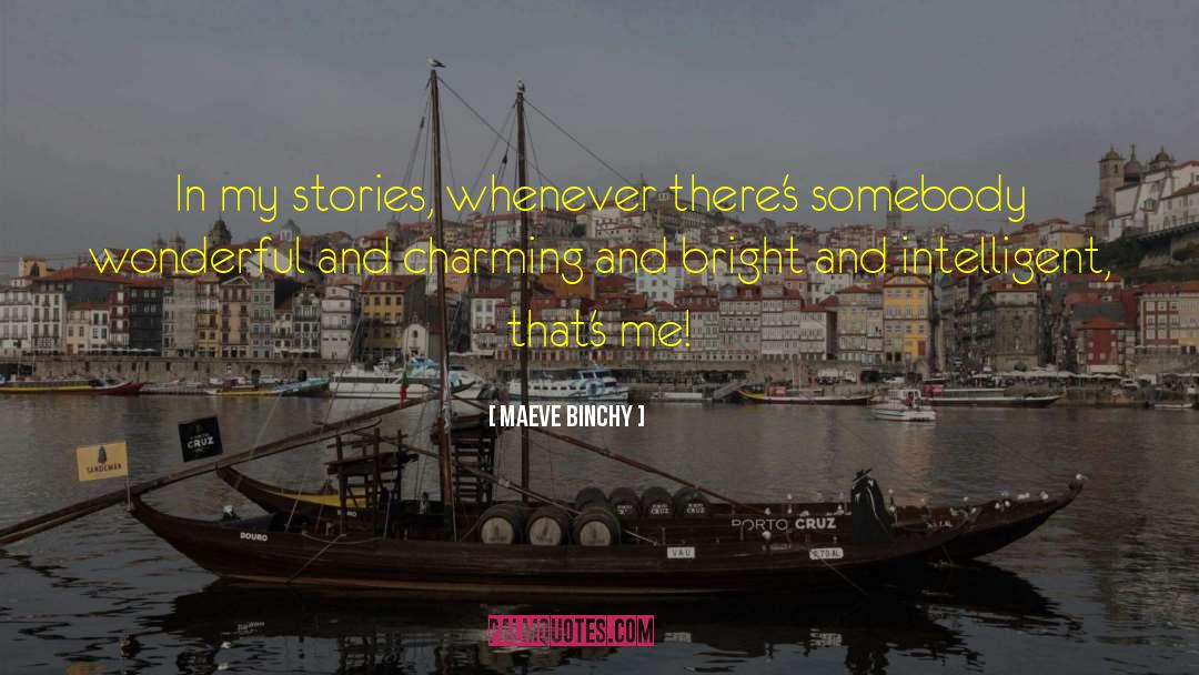Maeve Binchy Quotes: In my stories, whenever there's