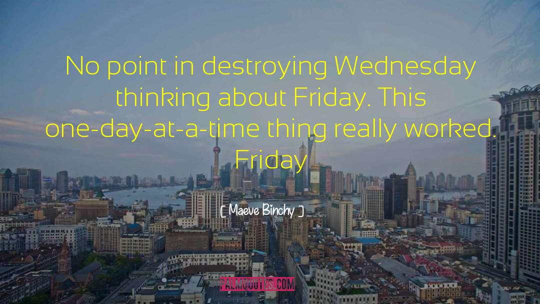 Maeve Binchy Quotes: No point in destroying Wednesday