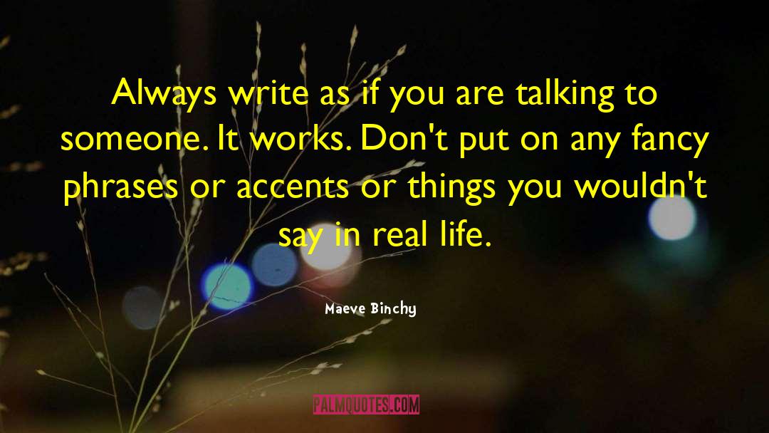 Maeve Binchy Quotes: Always write as if you