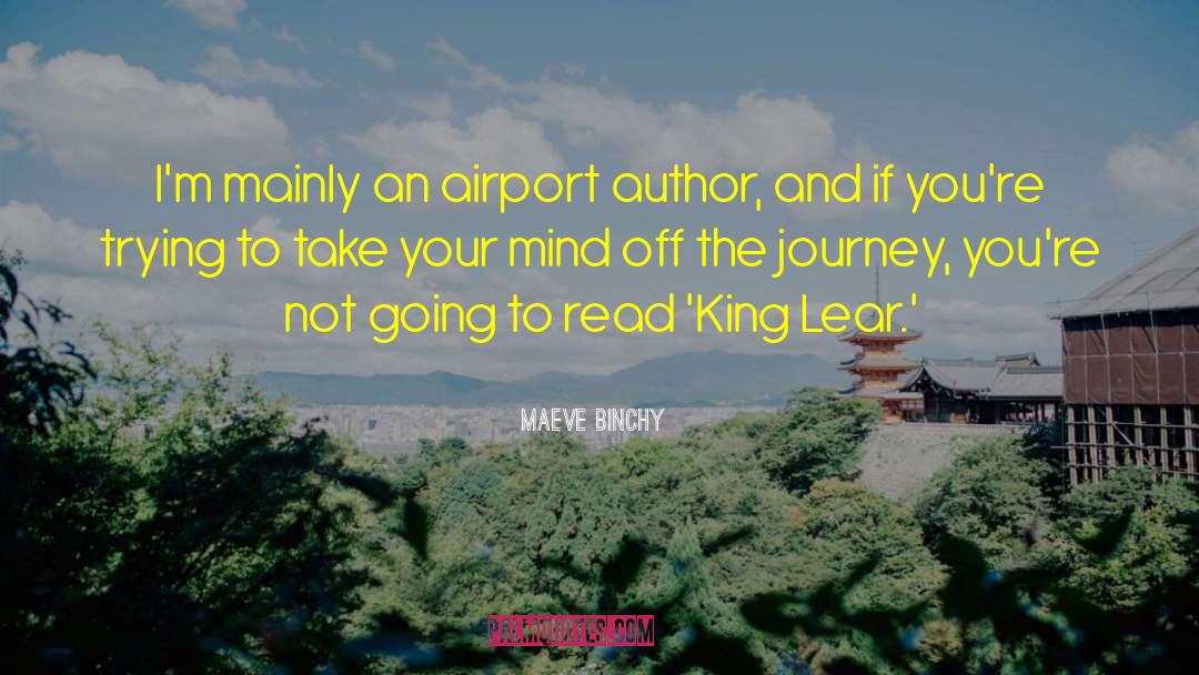 Maeve Binchy Quotes: I'm mainly an airport author,