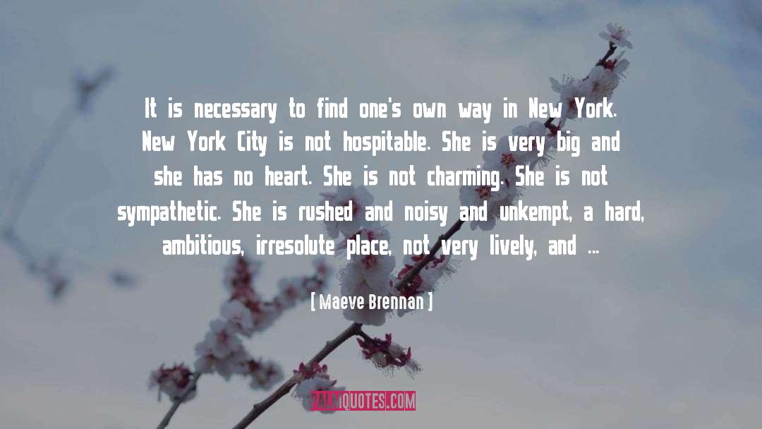 Maeve Brennan Quotes: It is necessary to find