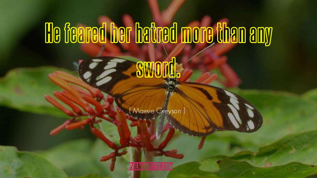 Maeve Greyson Quotes: He feared her hatred more