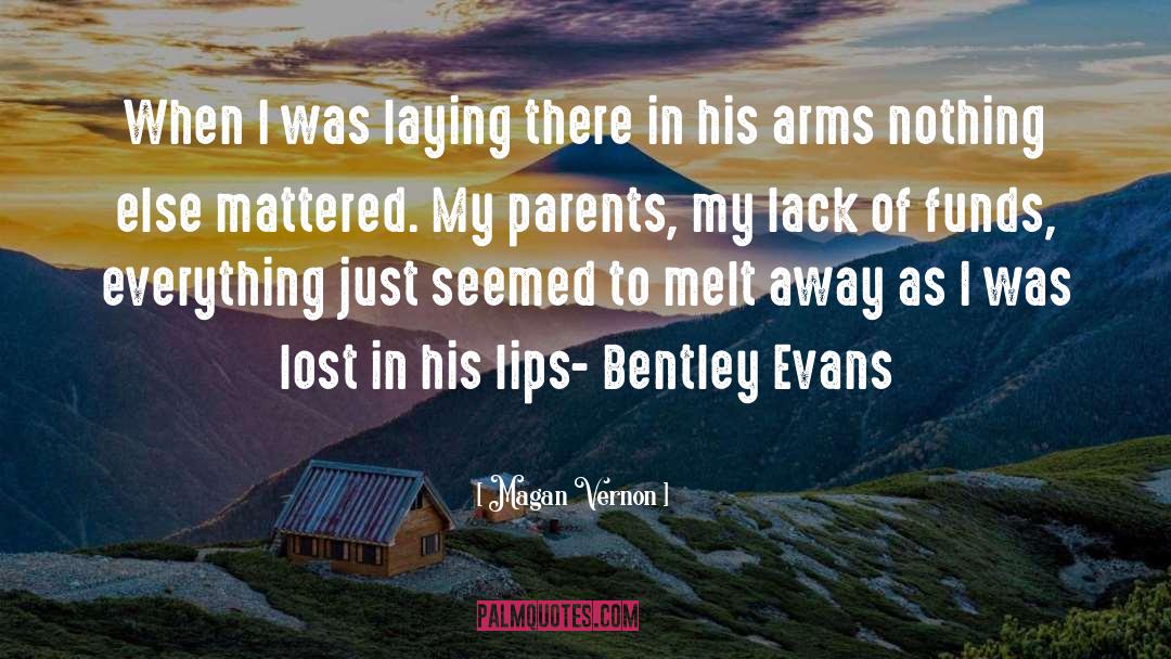 Magan Vernon Quotes: When I was laying there