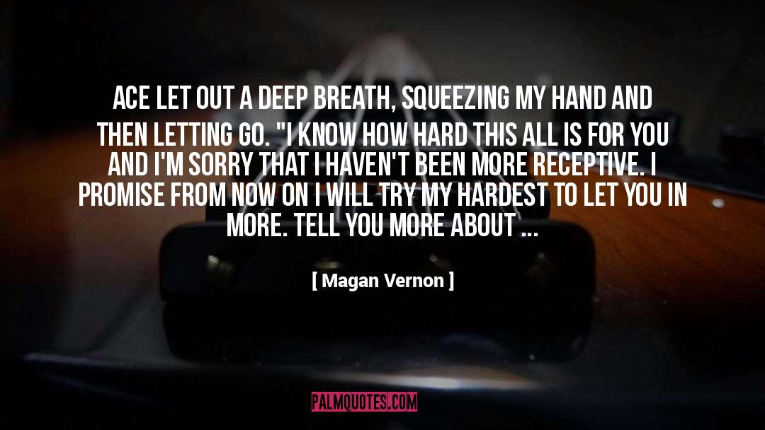 Magan Vernon Quotes: Ace let out a deep