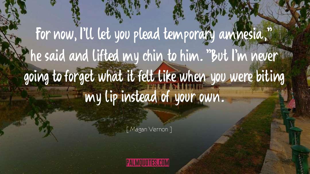 Magan Vernon Quotes: For now, I'll let you