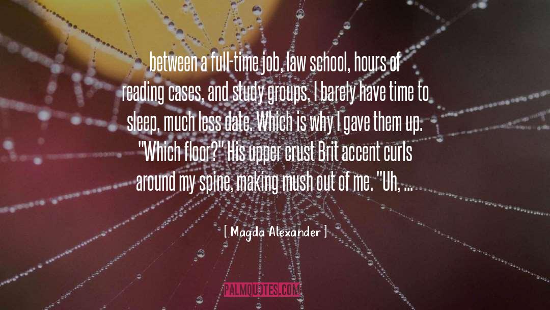 Magda Alexander Quotes: between a full-time job, law