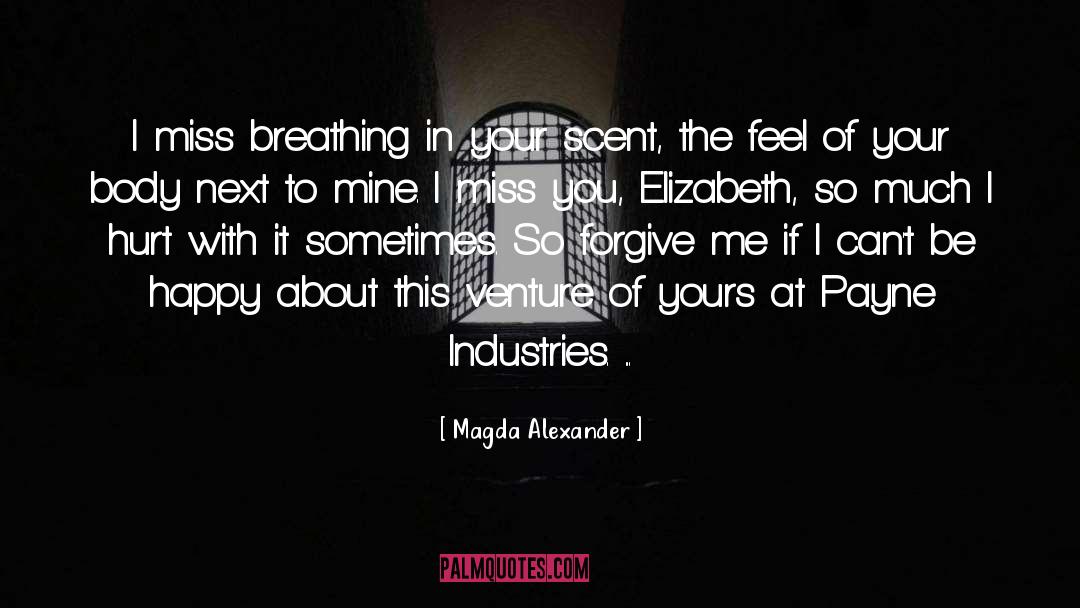 Magda Alexander Quotes: I miss breathing in your