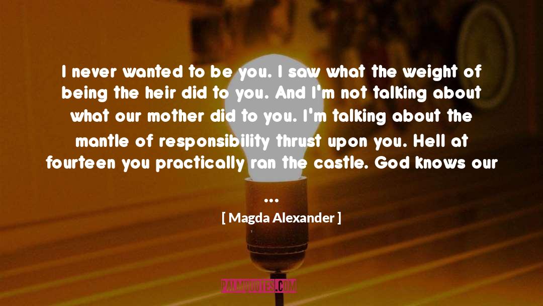 Magda Alexander Quotes: I never wanted to be