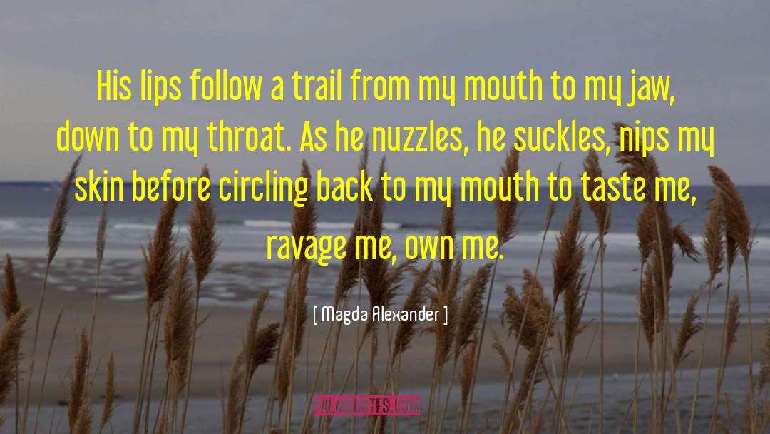 Magda Alexander Quotes: His lips follow a trail