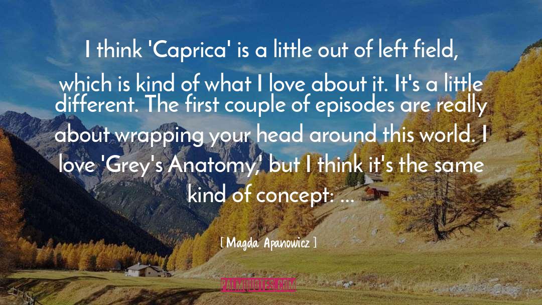 Magda Apanowicz Quotes: I think 'Caprica' is a