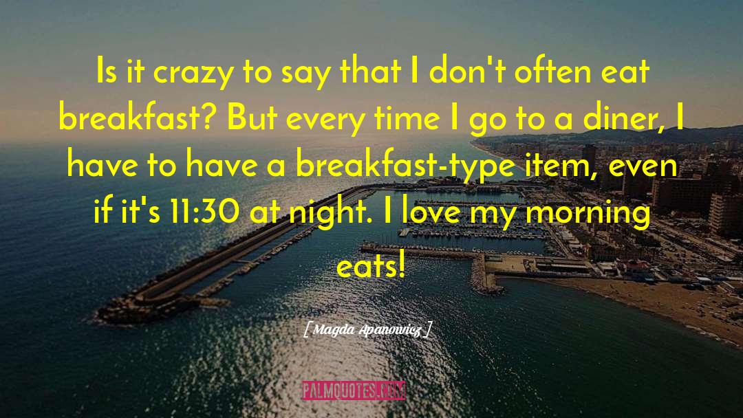 Magda Apanowicz Quotes: Is it crazy to say