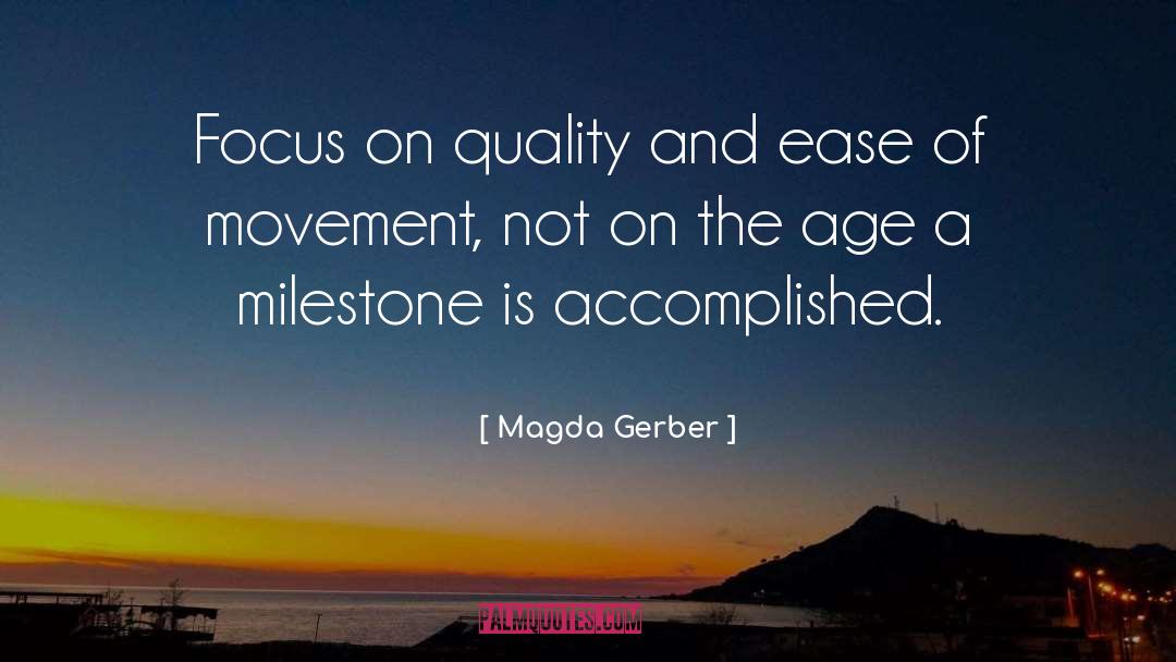 Magda Gerber Quotes: Focus on quality and ease