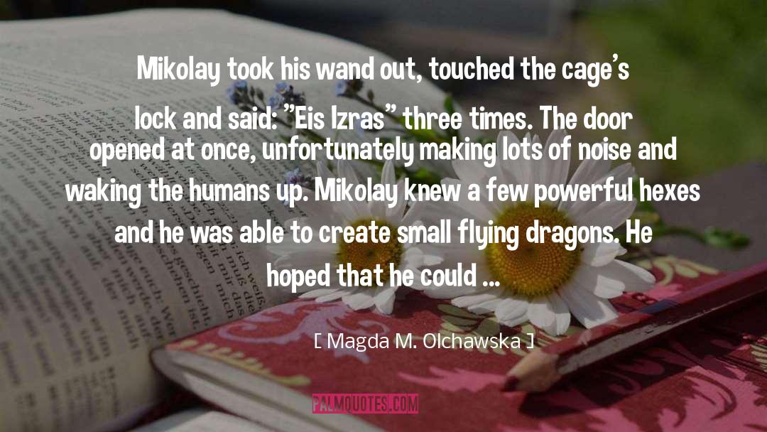 Magda M. Olchawska Quotes: Mikolay took his wand out,