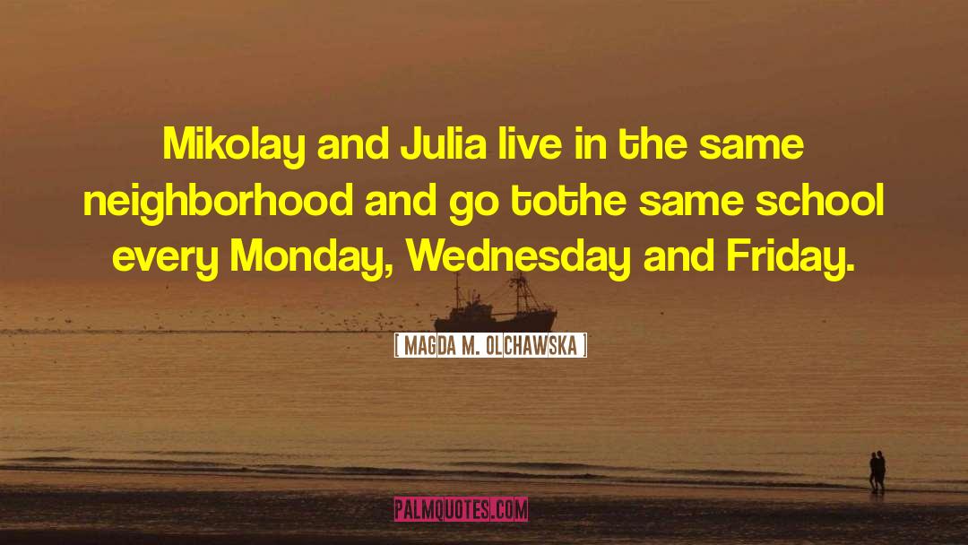 Magda M. Olchawska Quotes: Mikolay and Julia live in