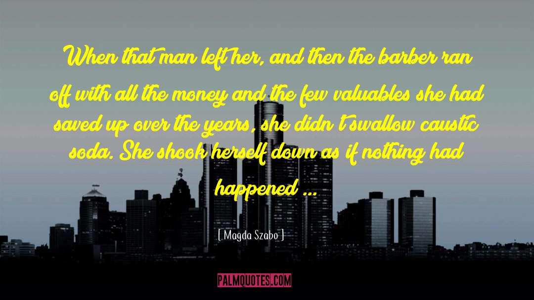 Magda Szabo Quotes: When that man left her,