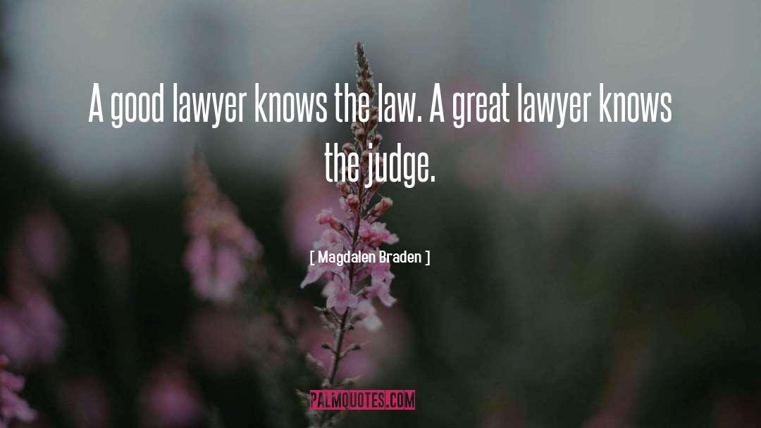 Magdalen Braden Quotes: A good lawyer knows the