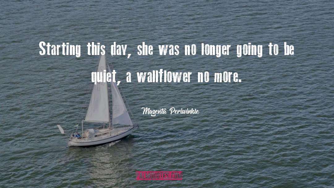 Magenta Periwinkle Quotes: Starting this day, she was