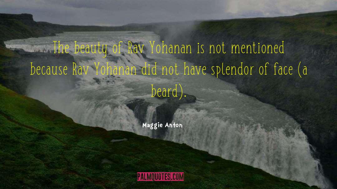 Maggie Anton Quotes: The beauty of Rav Yohanan